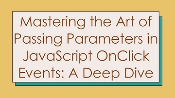 Mastering the Art of Passing Parameters in JavaScript OnClick Events: A Deep Dive