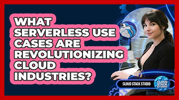 What Serverless Use Cases Are Revolutionizing Cloud Industries? - Cloud Stack Studio