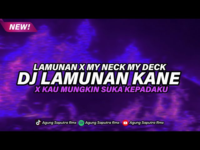 DJ LAMUNAN X MY NECK MY DECK X KAU MUGKIN SUKA KEPADAKU class=