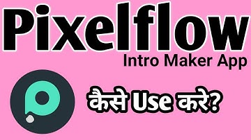 Pixelflow app kaise Use kare