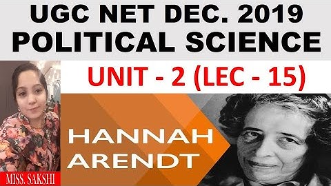 Hannah Arendt unit 2 Lec 15 ugc net 2019