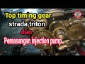 Top timing gear strada triton dan pemasangan injection pump |Rian bintoro