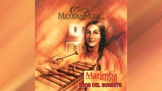 HERMOSA MUSICA INSTRUMENTAL DE MEXICO CON LA MARIMBA ECOS DEL SURESTE