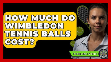 How Much Do Wimbledon Tennis Balls Cost? - The Racket Xpert