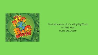 Final Moments of It's a Big Big World on PBS Kids (April 30, 2010) [RECREATION]