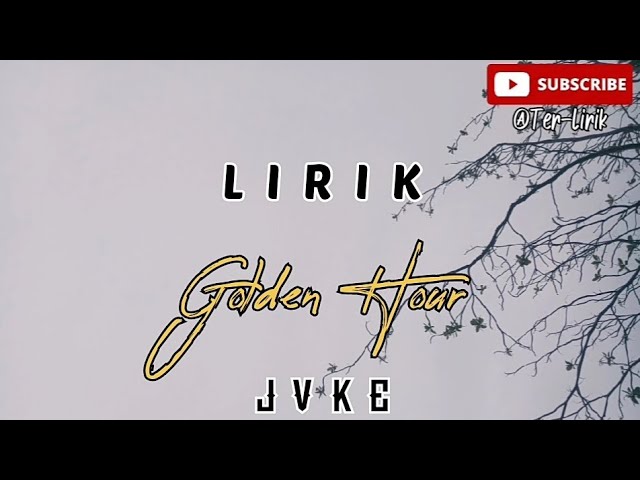 lirik lagu Golden Hour Jvke (cover). @Ter-Lirik  song cover. class=