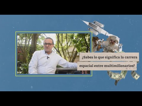 Video: Conoce a los multimillonarios inmigrantes que ingresan a la carrera espacial