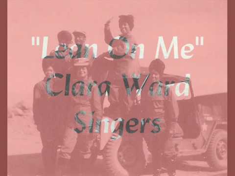 "Lean On Me"- Clara Ward Singers