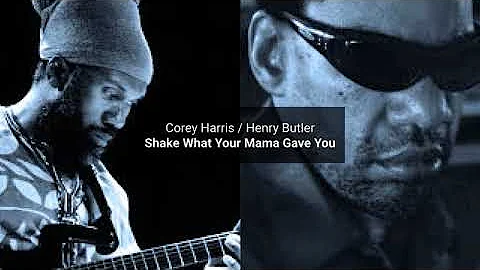 Corey Harris  Henry Butler - Shake What Your Mama Gave You