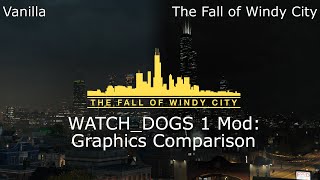 Watch_Dogs 1: Vanilla vs The Fall of The Windy City mod | Graphics Comparison