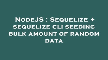 NodeJS : Sequelize + sequelize cli seeding bulk amount of random data