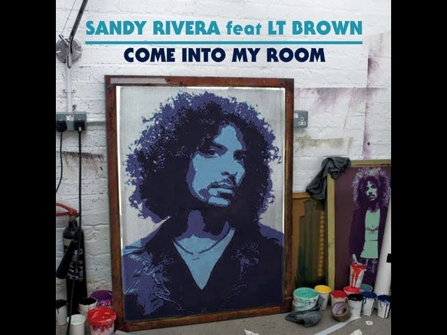 Sandy Rivera feat LT Brown - Come Into My Room class=