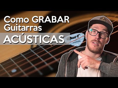 Video: Cómo Grabar Una Guitarra Acústica
