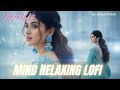 2026 Ultimate Mind Relaxing Lofi Beats Study Sleep Chill 267 