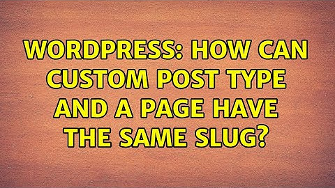 Wordpress: How can Custom Post Type and a page have the same slug?