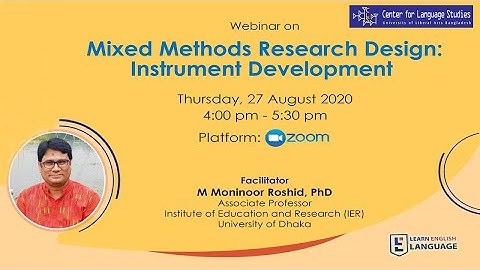 Mixed Methods Research Design: Instrument Development | M. Moninoor Roshid | University of Dhaka