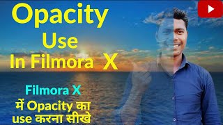 Opacity use in filmora x | How to Change/Use Opacity in Videos using Filmora X | opacity screenshot 5