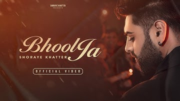 Bhool Ja (Official video) - Shoraye Khatter