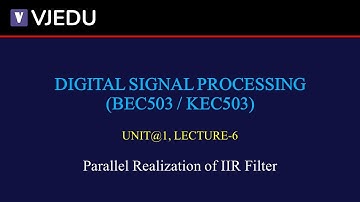 U1_L6 |  Parallel Realization of IIR Filter | DSP (BEC503/KEC503) | Hindi