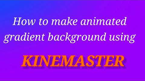 Making a animated gradient background using Kinemaster #aditingxpert