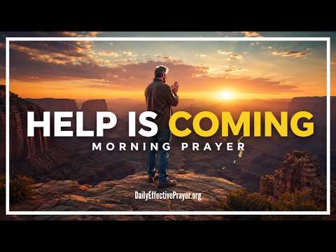 Begin Today Expecting God To Help You | Blessed Morning Prayer To Start Your Day With God