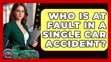 Who Is At Fault In A Single Car Accident? - Auto Coverage Explained
