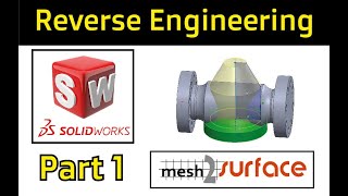 Reverse Engineering of Valve - SolidWorks/Mesh2Surface - part1