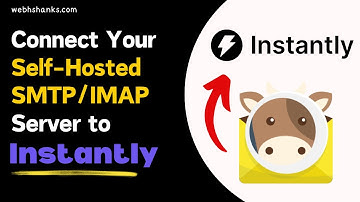 How to Connect Your Self Hosted SMTP and IMAP Server to Instantly.ai