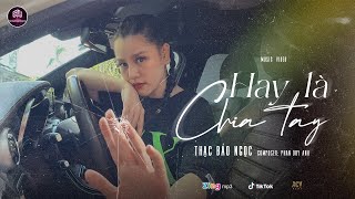 Video thumbnail of "Hay Là Chia Tay - Nguyễn Thạc Bảo Ngọc | Offical MV |"