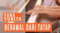 Yura Yunita - Berawal Dari Tatap Piano Cover  - Durasi: 4:17. 
