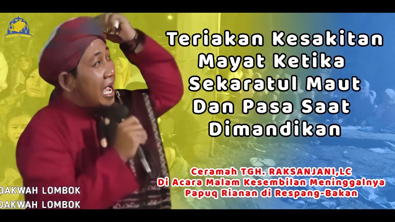 Teriakan Kesakitan Mayat Ketika Sekaratul Maut dan Saat Dimandikan || Ceramah TGH.RAKSANJANI,LC