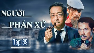 Người phán xử - Tập 39 Full HD | Phim Hình sự đặc sắc nhất | Phim Hình sự Việt Nam hay nhất 2025