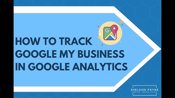 How To Track Google My Business in Google Analytics