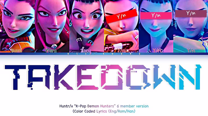 [6 MEMBERS] "TAKEDOWN " Ft. You - By Huntrix (KPop Demon Hunters) (Lyrics (Color Coded) | Requested