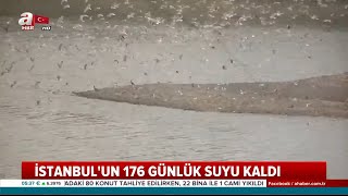 istanbul un 176 gunluk suyu kaldi a haber youtube