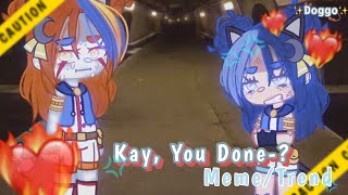 ❤️‍🔥💢|:|Kay, Are You Done?|:|✨Meme/Trend✨|:|ItFunneh AU|:|Ft. 💔💙|:|💕Doggo💕|:|💢❤️‍🔥