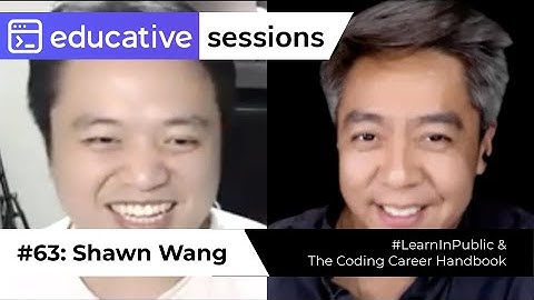 #63: "#LearnInPublic & The Career Coding Handbook" with Shawn Wang aka swyx | Educative Sessions