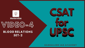 FREE CSAT Class for UPSC Prelims: Video 4- Problems on Blood relations (SET~2) by Mentors4ias