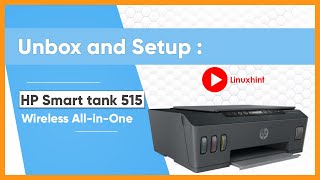 Unboxing and Setup Guide: Hp Smart Tank 515 All in One Wireless Printer