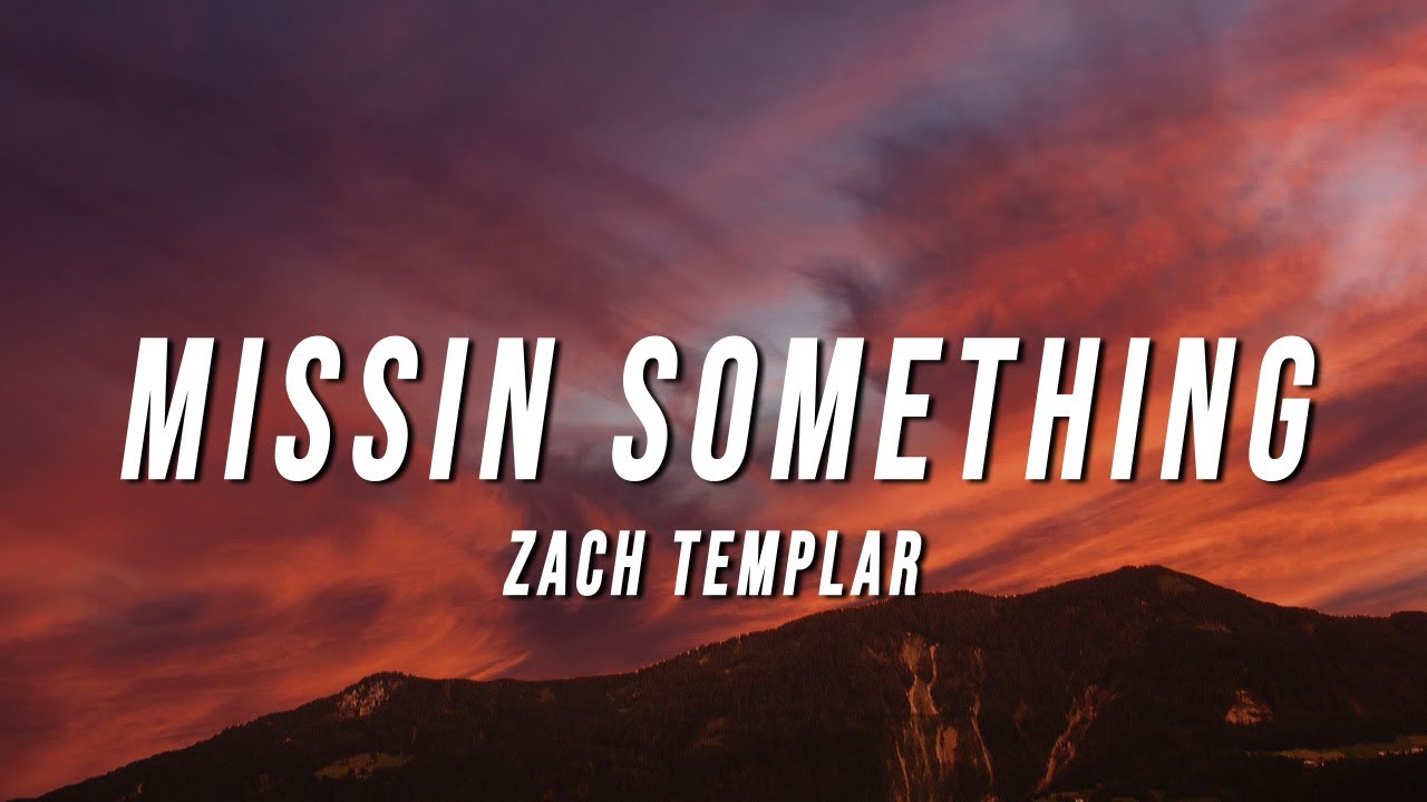 Zach Templar   missin something Lyrics