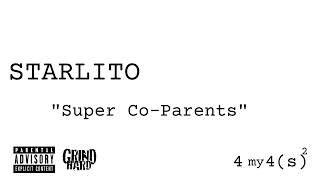 Starlito - Super Co Parents (&quot;For My Foes&quot; Vol. 2)