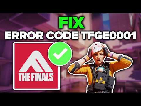How To Fix The Finals TFGE0001 Error On PC