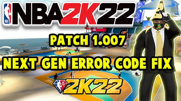 NBA 2K22 NEW UPDATE 1.007 PATCH NOTES FOR CURRENT GEN - HOW TO FIX ERROR CODES - DEFENSE IS TERRIBLE