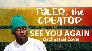 Tyler, the creator - See you again | Orchestral Cover by Posthumousccs