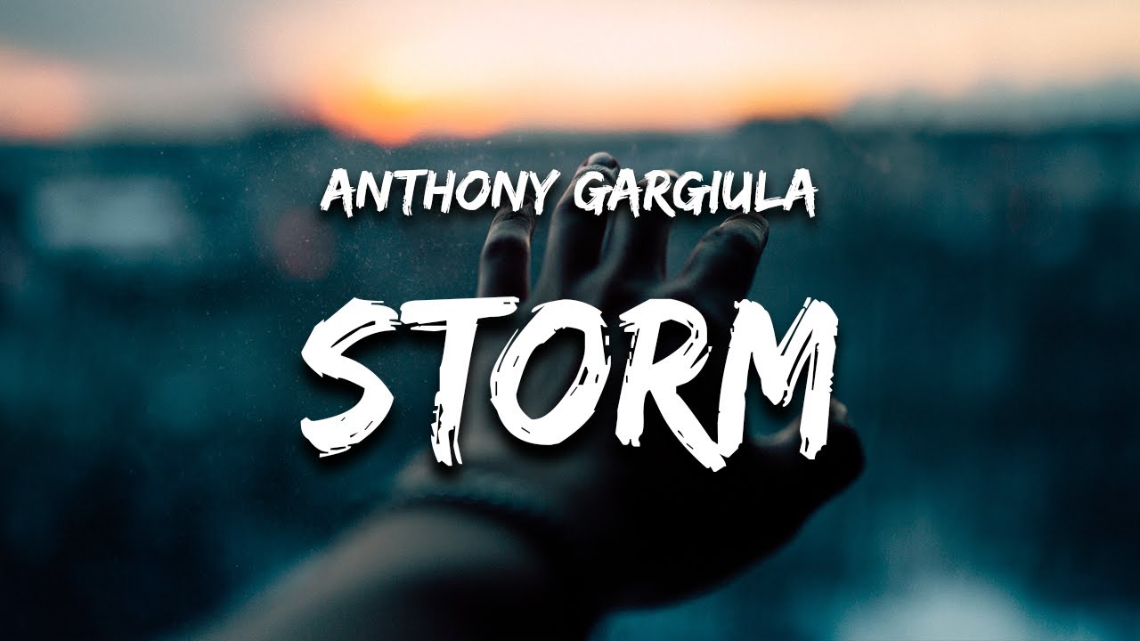 Anthony Gargiula - Storm (Lyrics) Anthony Gargiula - Storm (Lyrics)