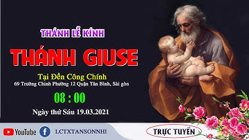 Trực tiếp: Thánh lễ kính Thánh Giuse tại Đền Công Chính lúc 08h00 ngày 19.03.2021