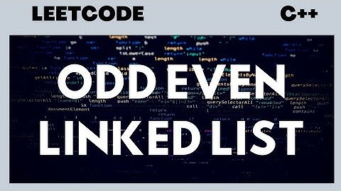 ODD EVEN LINKED LIST  | LEETCODE | C++ CODE | EXPLANATION