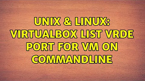 Unix & Linux: Virtualbox list vrde port for vm on ...