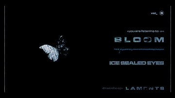 Ice Sealed Eyes - Bloom (Official Visualizer)