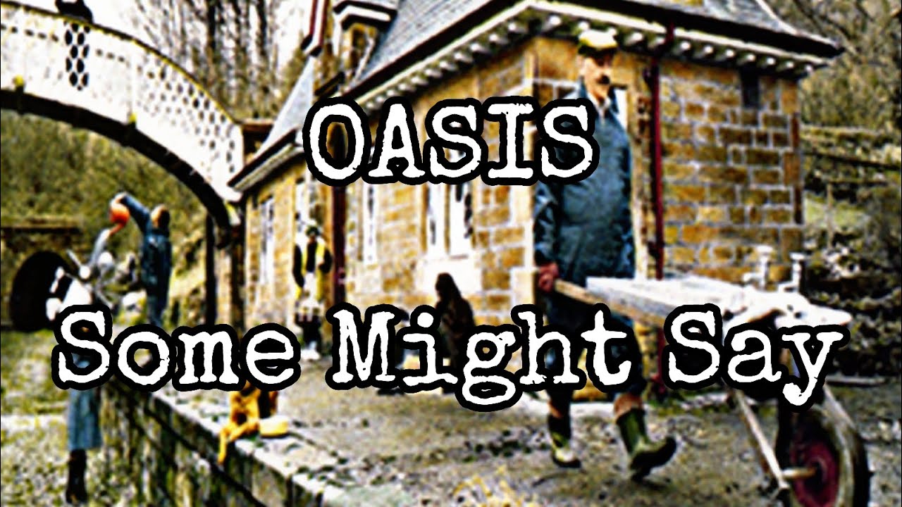 OASIS Some Might Say Lyric Video YouTube OASIS Some Might Say Lyric Video YouTube